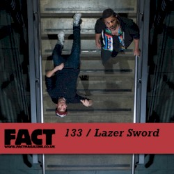 FACT Mix 133: Lazer Sword