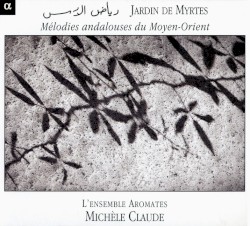 Jardin de Myrtes : Mélodies andalouses du Moyen-Orient