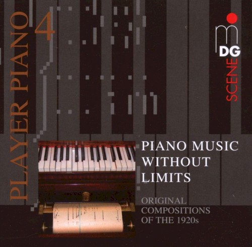 Player Piano 4 - Piano Music Without Limits - Original Compositions of the 1920s