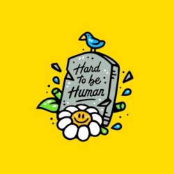 Hard To Be Human