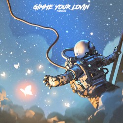 Gimme Your Lovin