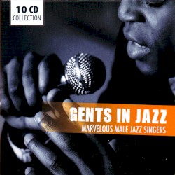 Gents in Jazz: Marvelous Male Jazz Singers