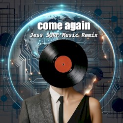 come again (Jess SURF Music Remix)