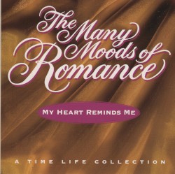 The Many Moods of Romance: My Heart Reminds Me