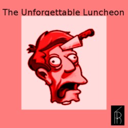 The Unforgettable Luncheon