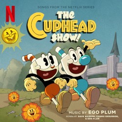The Cuphead Show! (Songs from the Netflix Series)