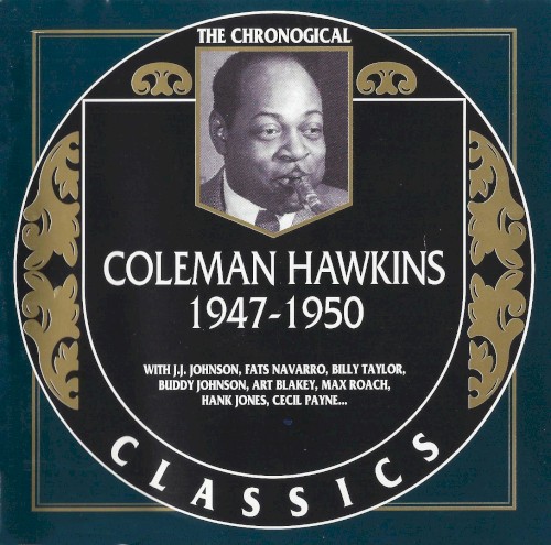 The Chronological Classics: Coleman Hawkins 1947-1950
