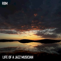 Life of a Jazz Musician