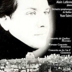 Mathieu: Concerto de Québec / Addinsell: Warsaw Concerto / Gershwin: Concerto en fa