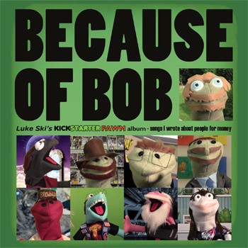 Because of Bob