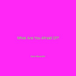 What Are You Afraid Of?