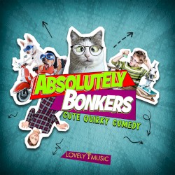 Absolutely Bonkers - Cute Quirky Comedy