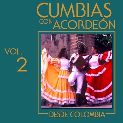 Cumbias con acordeón desde Colombia, vol. 2