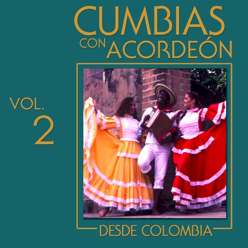 Cumbias con acordeón desde Colombia, vol. 2