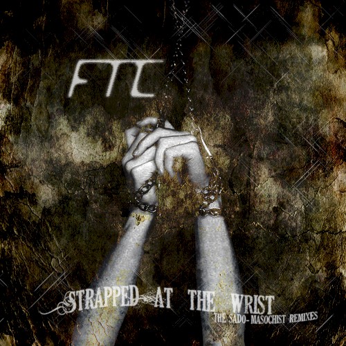 Strapped at the Wrist: The Sado-Masochist Remixes