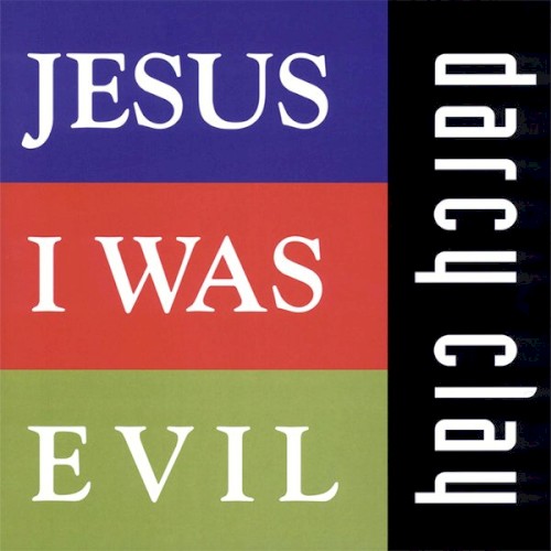 Jesus I Was Evil