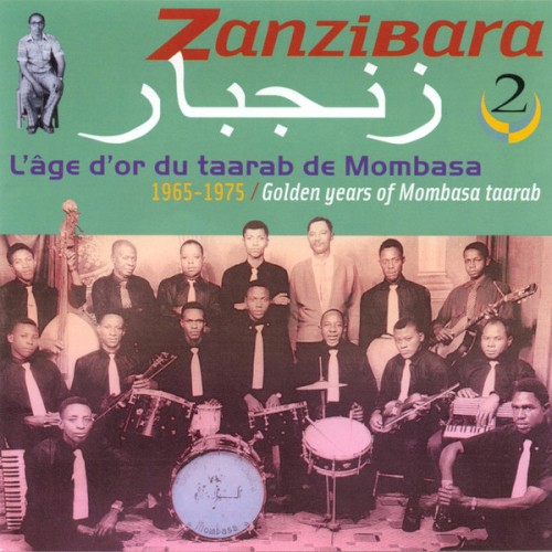 زنجبار = Zanzibara 2: 1965-1975 / Golden Years Of Mombasa Taarab