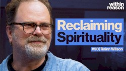 Within Reason #90, “Reclaiming Spirituality From Traditional Religion”