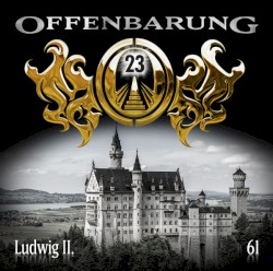 Offenbarung 23 61: Ludwig II.