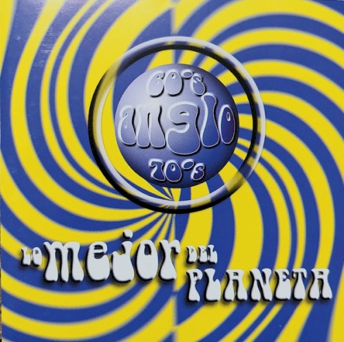 Lo Mejor del Planeta Anglo 60’s & 70’s