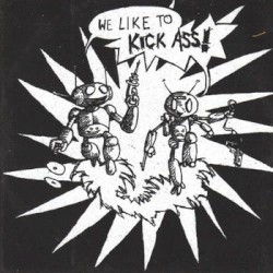 We Like to Kick Ass