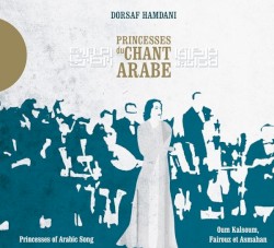 Princesses du chant arabe - Princesses of Arabic Song (Oum Kalsoum, Fairouz & Asmahan)