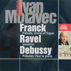Franck: Prélude, choral et fugue / Ravel: Sonatine / Debussy: Préludes / Pour le piano