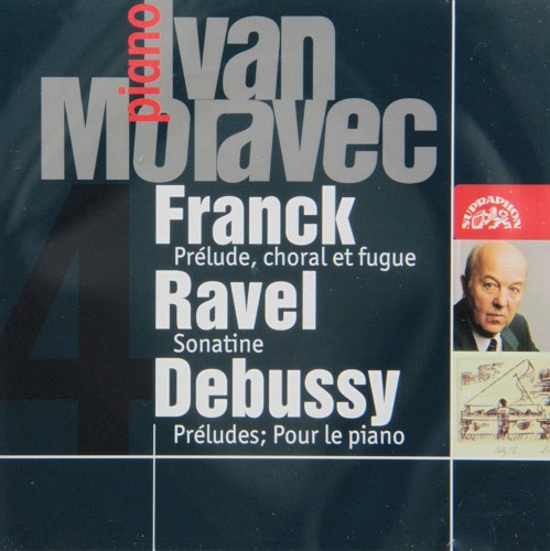 Franck: Prélude, choral et fugue / Ravel: Sonatine / Debussy: Préludes / Pour le piano