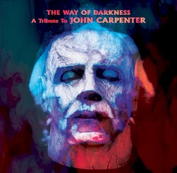 The Way Of Darkness A tribute To JOHN CARPENTER