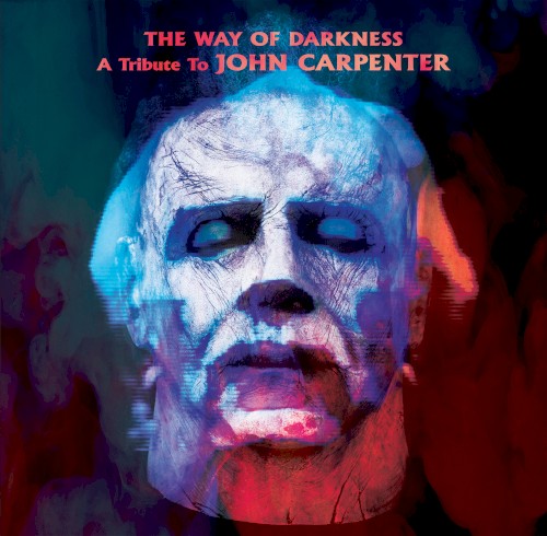 The Way Of Darkness A tribute To JOHN CARPENTER