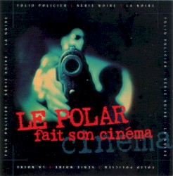 Le polar fait son cinéma