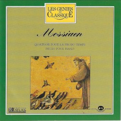 Les Génies du classique, Volume IV, n° 25 - Messiaen : Quatuor pour la Fin des Temps / Pièces pour Piano
