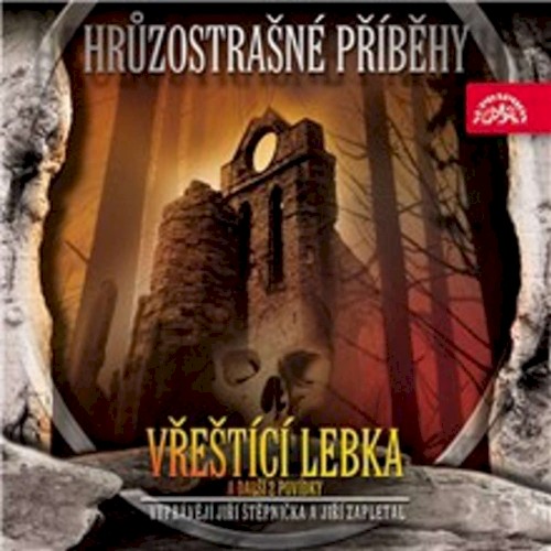 Hrůzostrašné příběhy; Vřeštíći lebka a další 2 povídky