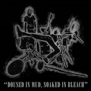 “Doused in Mud, Soaked in Bleach”