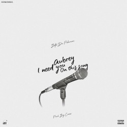 Aubrey I Need You on This Song