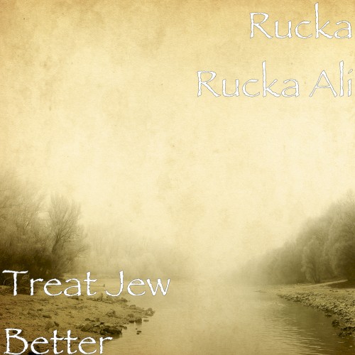Treat Jew Better