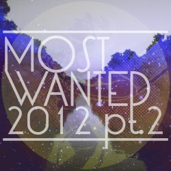 Get Physical Music Presents: Most Wanted 2012 Pt. 2