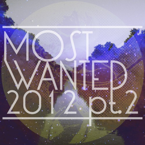Get Physical Music Presents: Most Wanted 2012 Pt. 2
