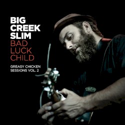 Bad Luck Child (Greasy Chicken Sessions Vol. 2)