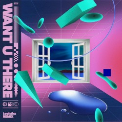Want U There (Logistics remix)