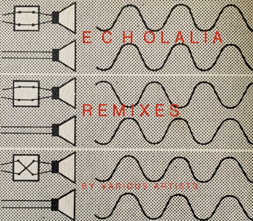 Echolalia Remixes