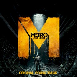 Metro: Last Light - Original Soundtrack