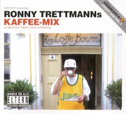 Ronny Trettmanns Kaffee-Mix - 45 Minuten Tunes, Dubs & Remixes
