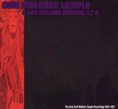 The Early Acid Mothers Temple Recordings: 1995-1997