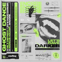 Let’s Rave Darker / Encore
