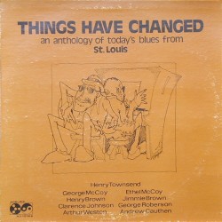 Things Have Changed: An Anthology of Today's Blues From St. Louis
