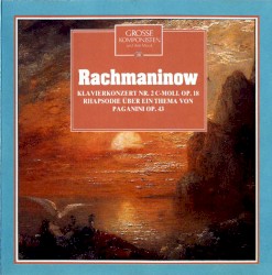 Grosse Komponisten und ihre Musik 48: Rachmaninow - Klavierkonzert Nr. 2 C-Moll Op. 18 / Rhapsodie über ein Thema von Paganini op. 43