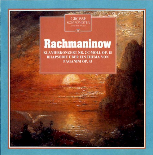 Grosse Komponisten und ihre Musik 48: Rachmaninow - Klavierkonzert Nr. 2 C-Moll Op. 18 / Rhapsodie über ein Thema von Paganini op. 43