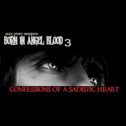 Born in Angel Blood 3 (Confessions of a Sadistic Heart)