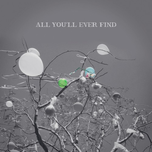 All You'll Ever Find